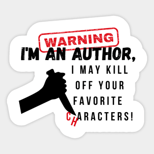 Warning I'm an author, I may kill off your favorite characters! (light) writer, literature Sticker